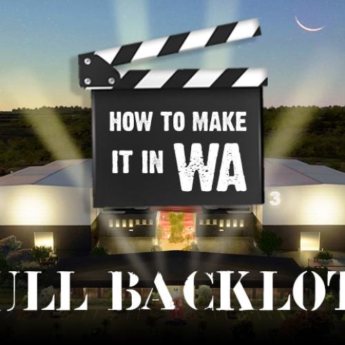 How To Make It In WA: The Full Backlot Tour