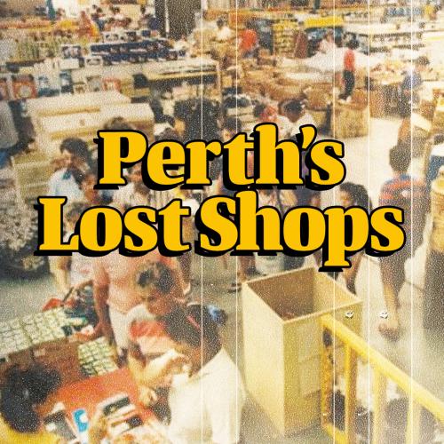 Perth’s Lost Shops