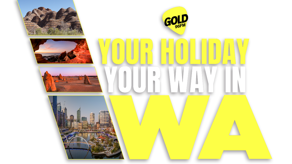 GOLD96FM's Your Holiday, Your Way in WA!