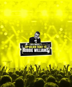 Win Lisa & Russell's Golden Ticket To See Robbie Williams In Sydney!